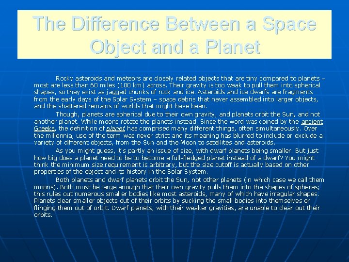 The Difference Between a Space Object and a Planet Rocky asteroids and meteors are