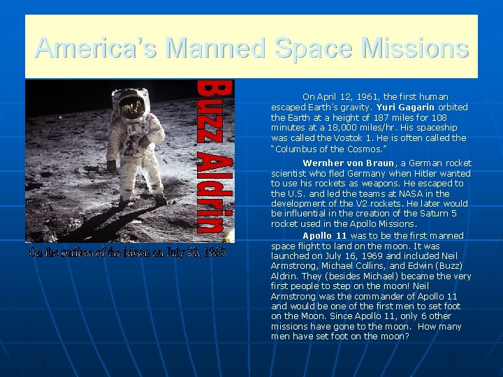 America’s Manned Space Missions On April 12, 1961, the first human escaped Earth’s gravity.
