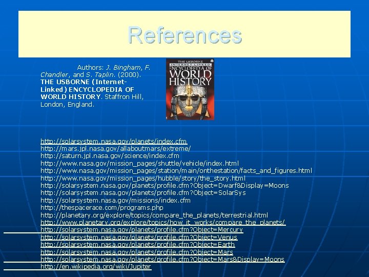 References Authors: J. Bingham, F. Chandler, and S. Taplin. (2000). THE USBORNE (Internet. Linked)