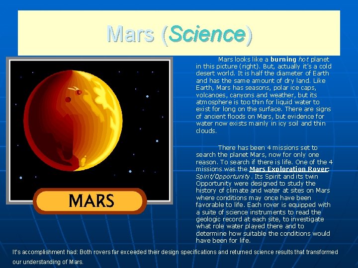 Mars (Science) Mars looks like a burning hot planet in this picture (right). But,