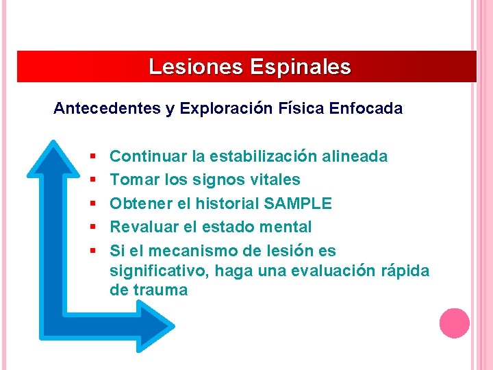 Lesiones Espinales Antecedentes y Exploración Física Enfocada § § § Continuar la estabilización alineada