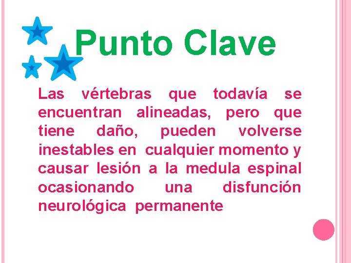 Punto Clave Las vértebras que todavía se encuentran alineadas, pero que tiene daño, pueden