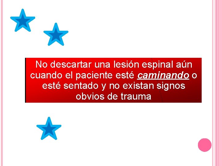 No descartar una lesión espinal aún cuando el paciente esté caminando o esté sentado