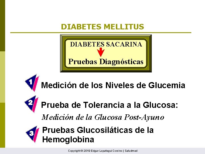 DIABETES MELLITUS DIABETES SACARINA Pruebas Diagnósticas Medición de los Niveles de Glucemia Prueba de