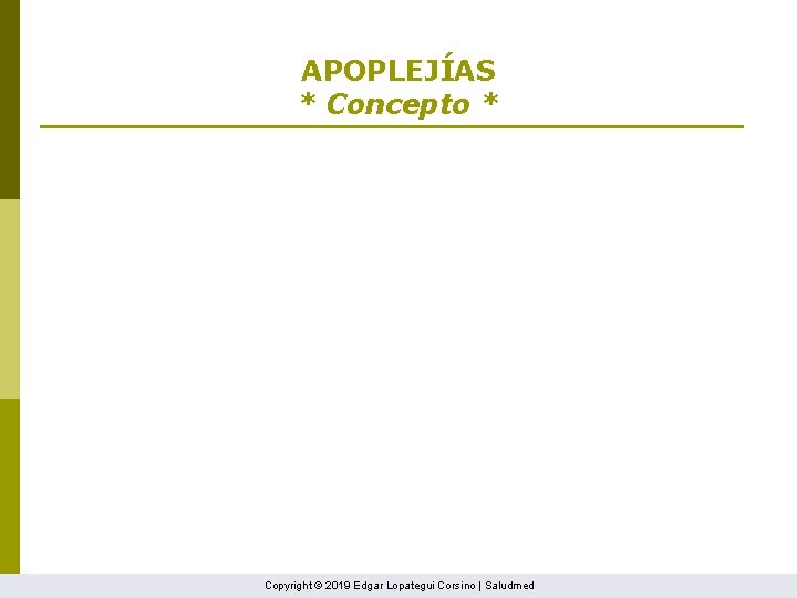 APOPLEJÍAS * Concepto * Copyright © 2019 Edgar Lopategui Corsino | Saludmed 