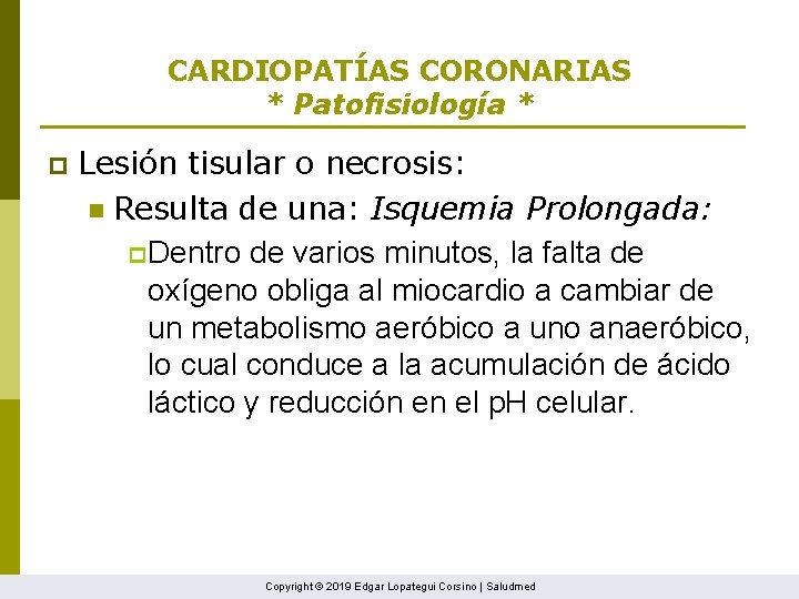 CARDIOPATÍAS CORONARIAS * Patofisiología * p Lesión tisular o necrosis: n Resulta de una: