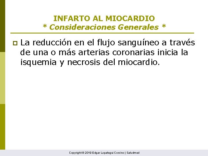 INFARTO AL MIOCARDIO * Consideraciones Generales * p La reducción en el flujo sanguíneo