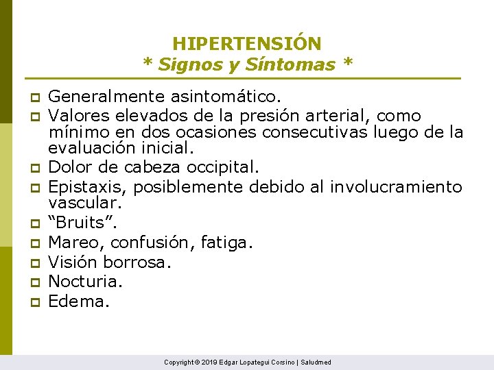 HIPERTENSIÓN * Signos y Síntomas * p p p p p Generalmente asintomático. Valores