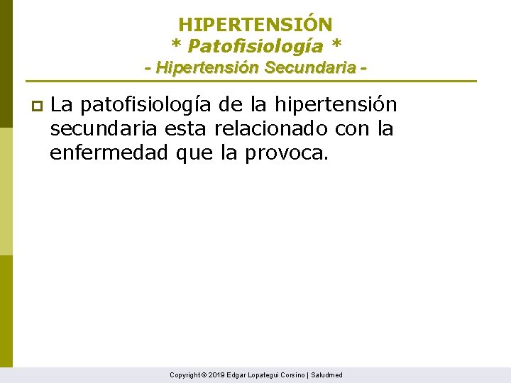 HIPERTENSIÓN * Patofisiología * - Hipertensión Secundaria p La patofisiología de la hipertensión secundaria