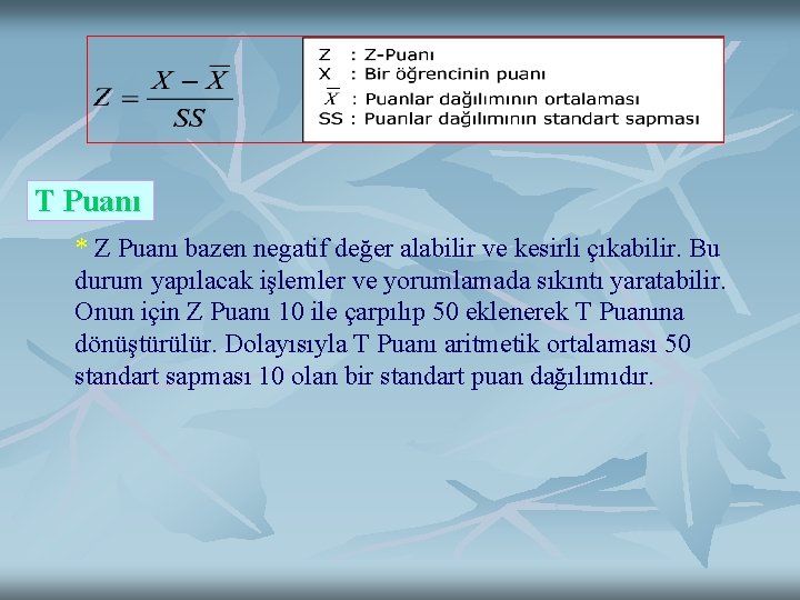 T Puanı * Z Puanı bazen negatif değer alabilir ve kesirli çıkabilir. Bu durum