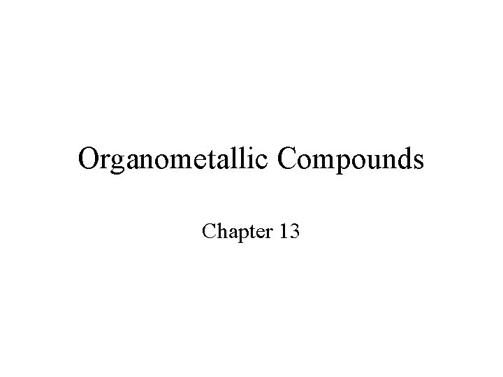 Organometallic Compounds Chapter 13 