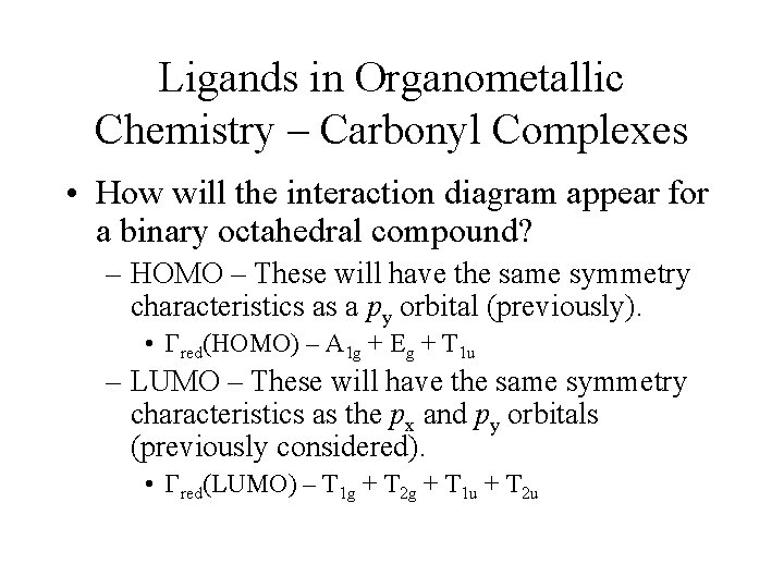 Ligands in Organometallic Chemistry – Carbonyl Complexes • How will the interaction diagram appear