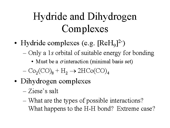 Hydride and Dihydrogen Complexes • Hydride complexes (e. g. [Re. H 9]2 -) –