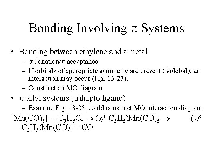 Bonding Involving Systems • Bonding between ethylene and a metal. – donation/ acceptance –