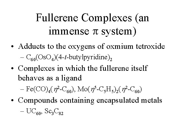 Fullerene Complexes (an immense system) • Adducts to the oxygens of oxmium tetroxide –