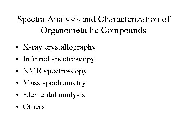 Spectra Analysis and Characterization of Organometallic Compounds • • • X-ray crystallography Infrared spectroscopy