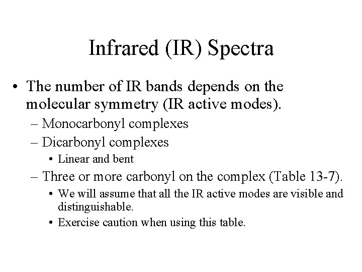 Infrared (IR) Spectra • The number of IR bands depends on the molecular symmetry
