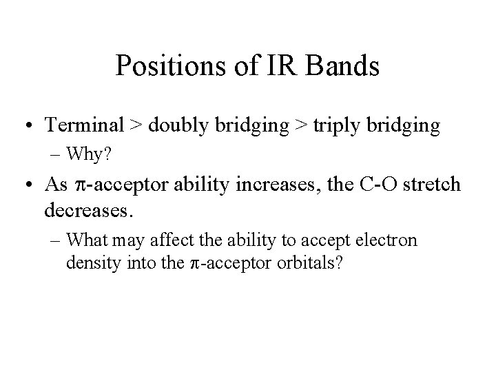 Positions of IR Bands • Terminal > doubly bridging > triply bridging – Why?
