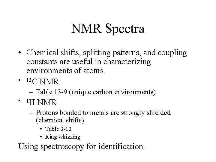 NMR Spectra • Chemical shifts, splitting patterns, and coupling constants are useful in characterizing
