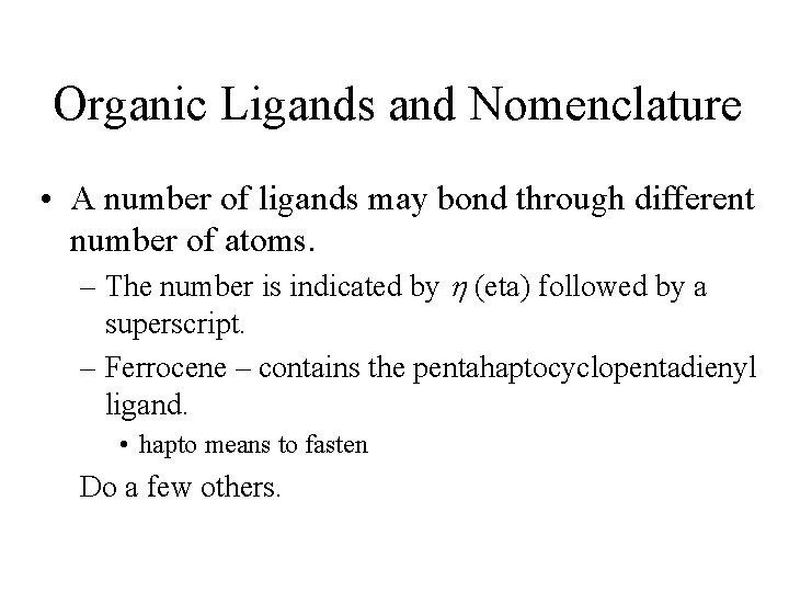 Organic Ligands and Nomenclature • A number of ligands may bond through different number