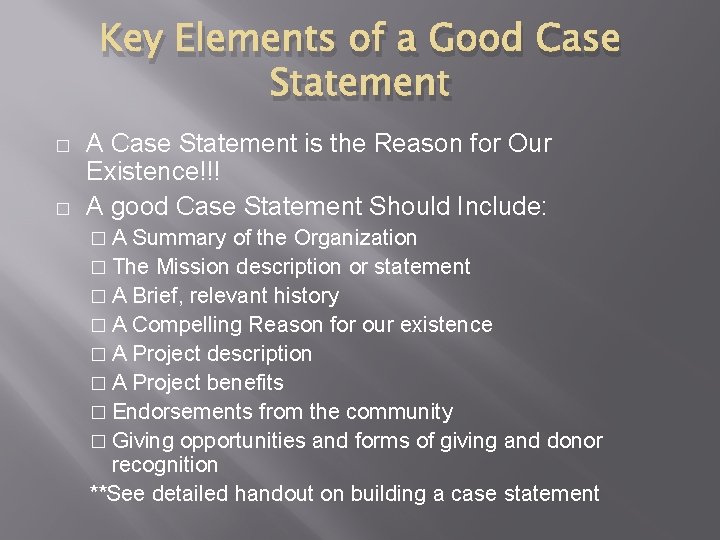 Key Elements of a Good Case Statement � � A Case Statement is the