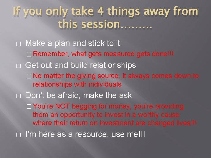 If you only take 4 things away from this session……… � Make a plan