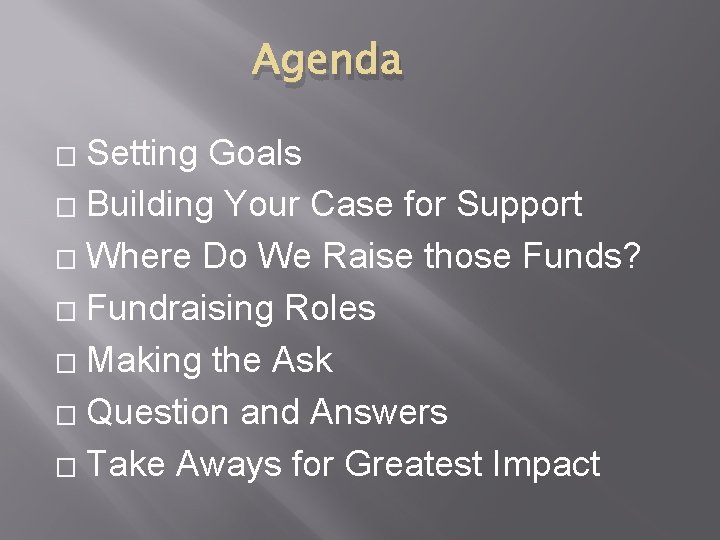 Agenda Setting Goals � Building Your Case for Support � Where Do We Raise