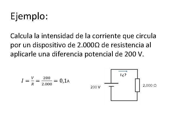 Ejemplo: Calcula la intensidad de la corriente que circula por un dispositivo de 2.