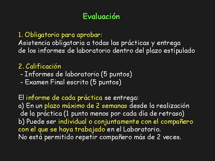 Evaluación 1. Obligatorio para aprobar: Asistencia obligatoria a todas las prácticas y entrega de