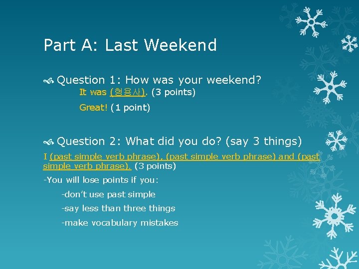 Part A: Last Weekend Question 1: How was your weekend? It was (형용사). (3