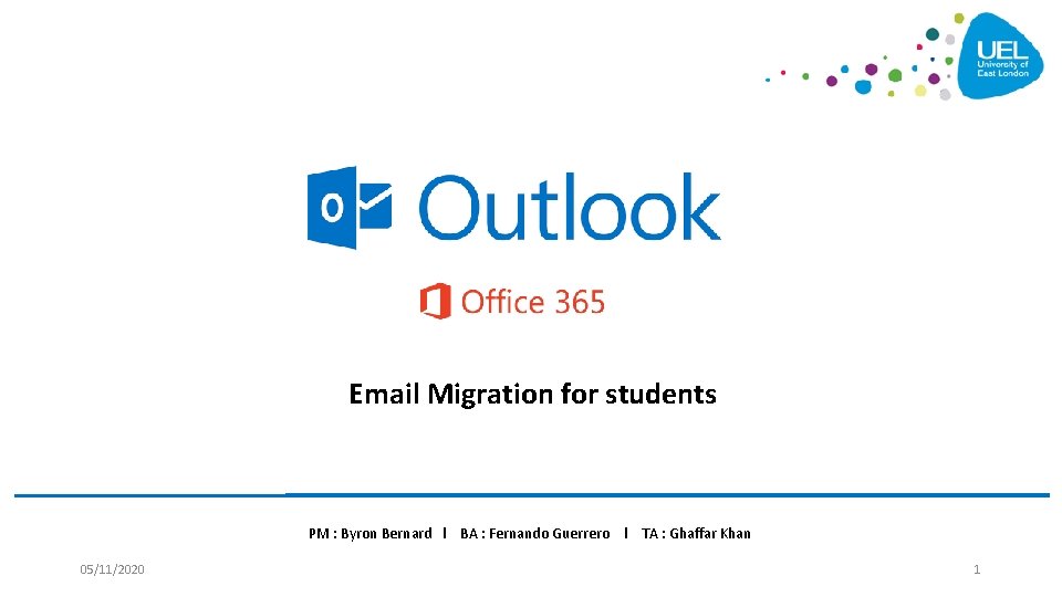 Email Migration for students PM : Byron Bernard l BA : Fernando Guerrero l