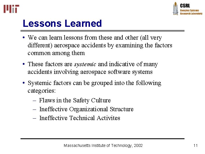 Lessons Learned • We can learn lessons from these and other (all very different)