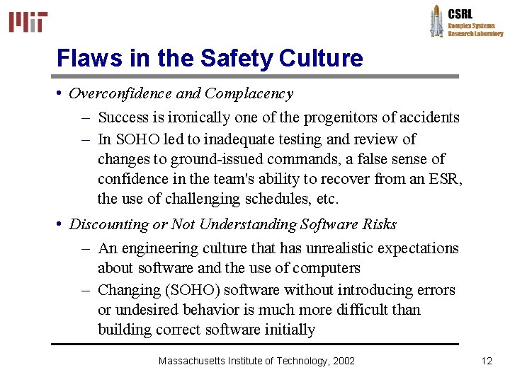 Flaws in the Safety Culture • Overconfidence and Complacency – Success is ironically one