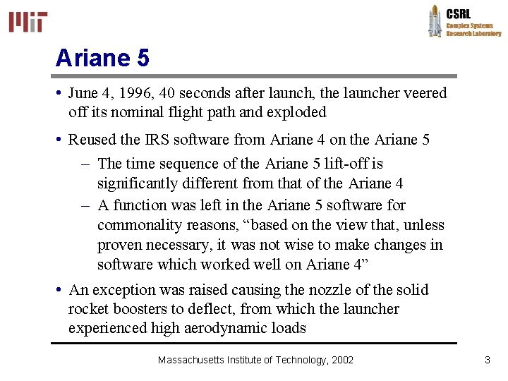 Ariane 5 • June 4, 1996, 40 seconds after launch, the launcher veered off