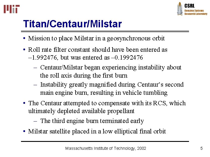 Titan/Centaur/Milstar • Mission to place Milstar in a geosynchronous orbit • Roll rate filter