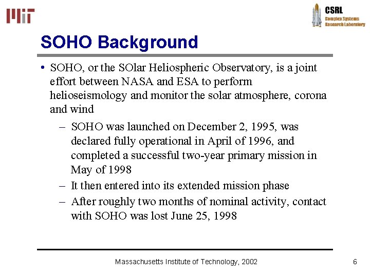 SOHO Background • SOHO, or the SOlar Heliospheric Observatory, is a joint effort between