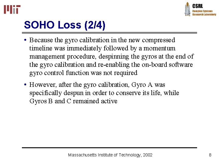 SOHO Loss (2/4) • Because the gyro calibration in the new compressed timeline was