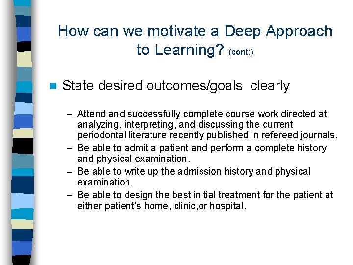 How can we motivate a Deep Approach to Learning? (cont: ) n State desired