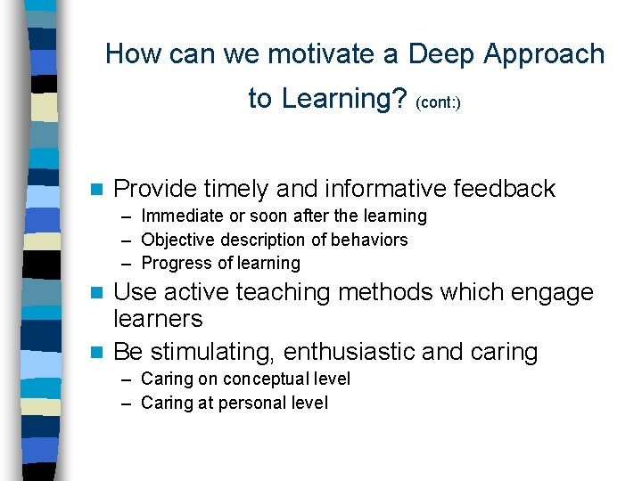 How can we motivate a Deep Approach to Learning? (cont: ) n Provide timely