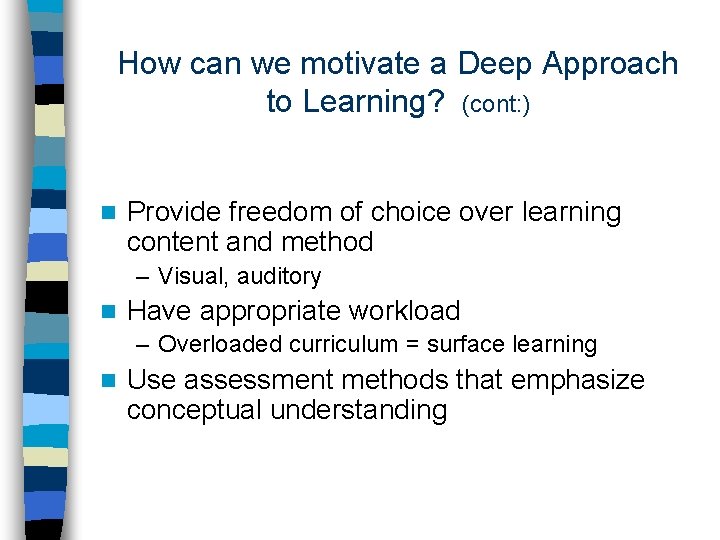 How can we motivate a Deep Approach to Learning? (cont: ) n Provide freedom