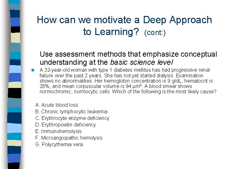 How can we motivate a Deep Approach to Learning? (cont: ) Use assessment methods