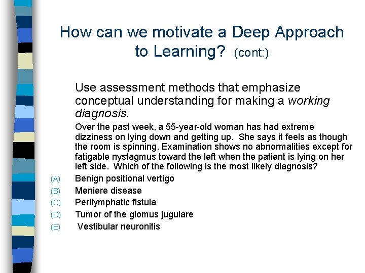 How can we motivate a Deep Approach to Learning? (cont: ) Use assessment methods