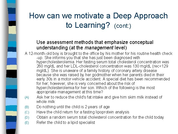 How can we motivate a Deep Approach to Learning? (cont: ) Use assessment methods