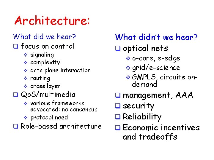 Architecture: What did we hear? q focus on control v v v signaling complexity