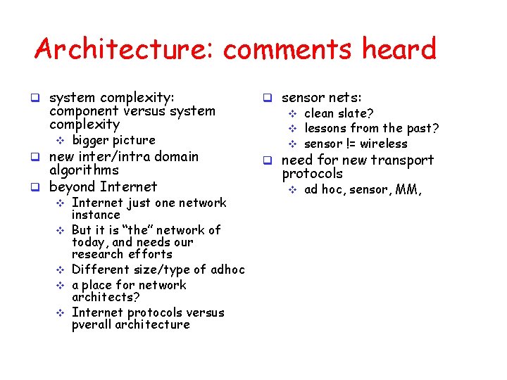 Architecture: comments heard q system complexity: component versus system complexity v bigger picture q