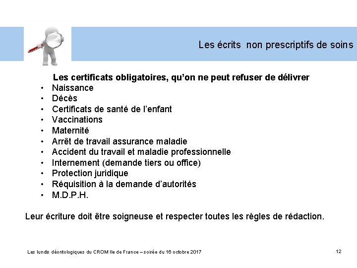 Les écrits non prescriptifs de soins • • • Les certificats obligatoires, qu’on ne