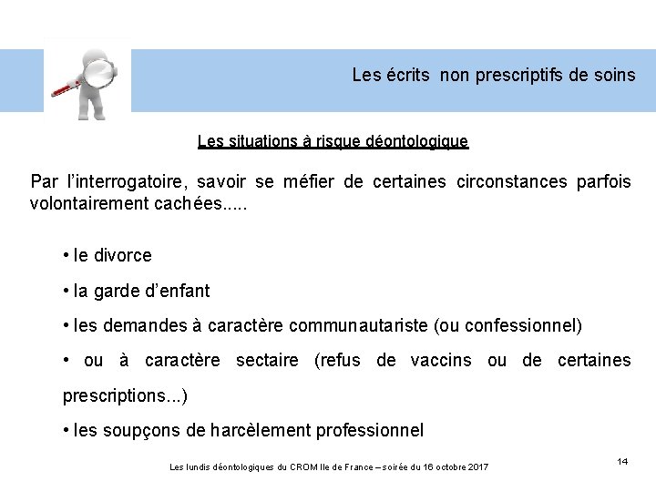 Les écrits non prescriptifs de soins Les situations à risque déontologique Par l’interrogatoire, savoir