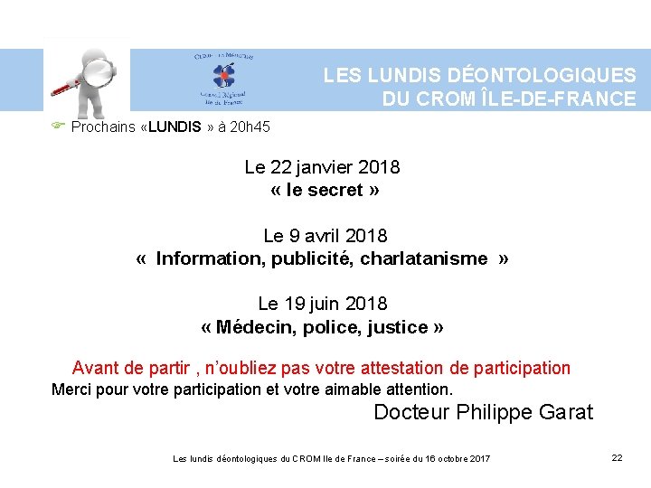 LES LUNDIS DÉONTOLOGIQUES DU CROM ÎLE-DE-FRANCE Prochains «LUNDIS » à 20 h 45 Le