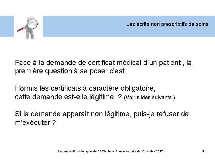 Les écrits non prescriptifs de soins Face à la demande de certificat médical d’un