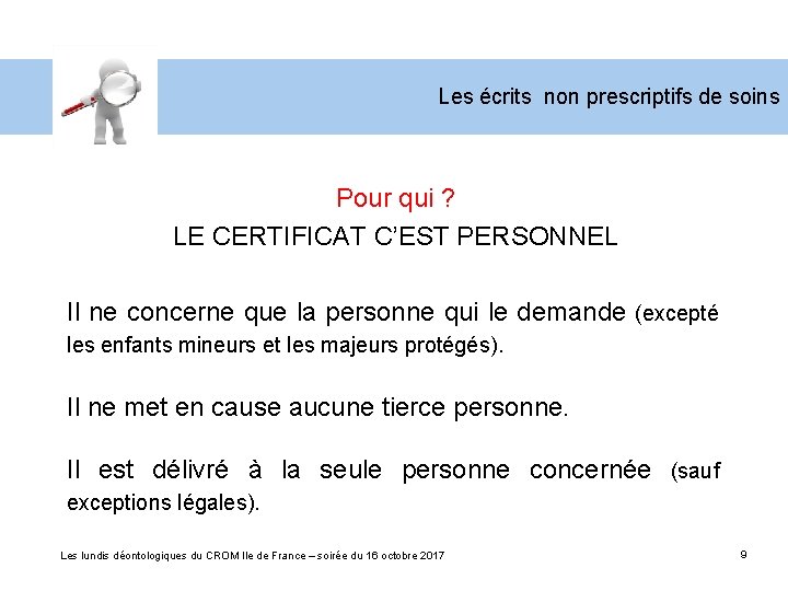 Les écrits non prescriptifs de soins Pour qui ? LE CERTIFICAT C’EST PERSONNEL Il